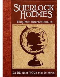 Sherlock Holmes T5 : Enquêtes internationales - La BD dont vous êtes le héros